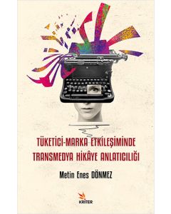 Tüketici-Marka Etkileşiminde Transmedya Hikâye Anlatıcılığı