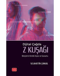 Dijital Çağda Z Kuşağı Bireylerin Kimlik İnşası ve Sunumu