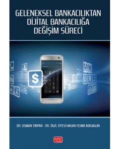 Geleneksel Bankacılıktan Dijital Bankacılığa Değişim Süreci