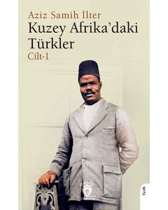 Kuzey Afrika’daki Türkler Cilt-1