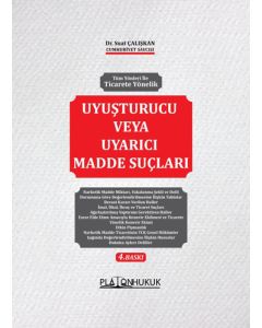 Tüm Yönleri İle Ticarete Yönelik Uyuşturucu Veya Uyarıcı Madde Suçları