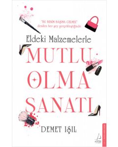 Eldeki Malzemelerle Mutlu Olma Sanatı