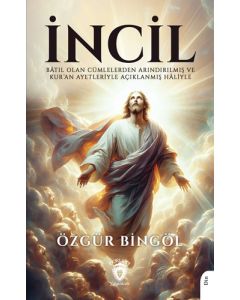 İncil - Bâtıl Olan Cümlelerden Arındırılmış ve Kur’an Ayetleriyle Açıklanmış Hâliyle