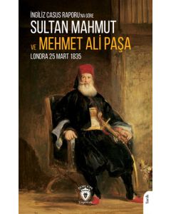 İngiliz Casus Raporu'na Göre Sultan Mahmut ve Mehmet Ali Paşa