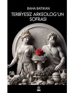 Terbiyesiz Arkeoloğun Sofrası