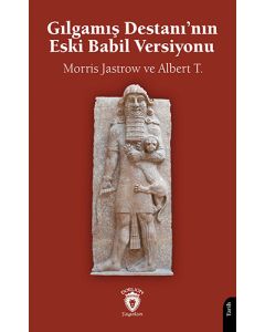 Gılgamış Destanı’nın Eski Babil Versiyonu