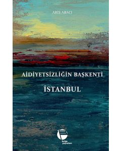 Aidiyetsizliğin Başkenti İstanbul