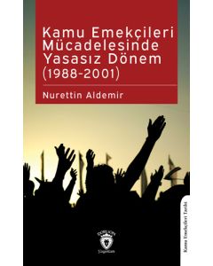 Kamu Emekçileri Mücadelesinde Yasasız Dönem (1988-2001)