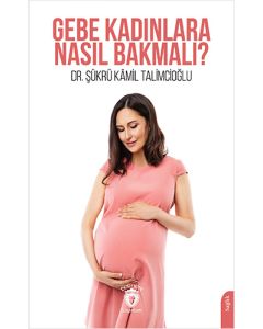 Gebe Kadınlara Nasıl Bakmalı ?