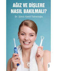 Ağız ve Dişlere Nasıl Bakılmalı ?