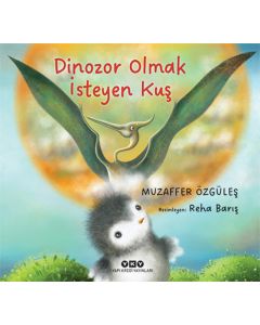 Dinozor Olmak İsteyen Kuş
