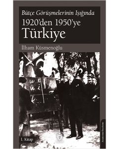 Bütçe Görüşmelerinin Işığında 1920’den 1950’ye Türkiye - 1