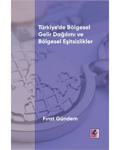 Türkiye’de Bölgesel Gelir Dağılımı ve Bölgesel Eşitsizlikler
