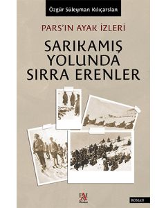 Pars'ın Ayak İzleri - Sarıkamış Yolunda Sırra Erenler
