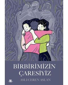 Birbirimizin Çaresiyiz