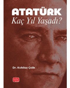 Atatürk Kaç Yıl Yaşadı?