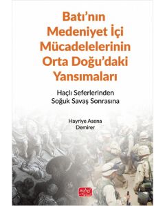 Batı’nın Medeniyet İçi Mücadelelerinin Orta Doğu’daki Yansımaları 