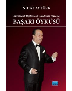 Bürokratik Diplomatik Akademik Hayatta Başarı Öyküsü