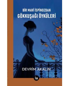 Bir Mavi İspinozdan Gökkuşağı Öyküleri