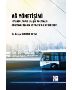 Ağ Yönetişimi (İstanbul Toplu Ulaşım Politikası Örneğinde Teorik Ve Pratik Bir Perspektif)