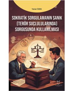 Sokratik Sorgulamanın Sanık (Terör Suçlulularında) Sorgusunda Kullanılması