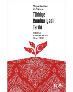 Meşrutiyet’ten 21. Yüzyıla Türkiye Cumhuriyeti Tarihi