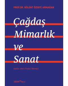Çağdaş Mimarlık ve Sanat - Prof.Dr. Bülent Özer’e Armğan