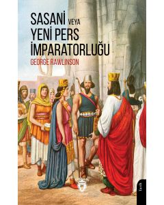 Sasani veya Yeni Pers İmparatorluğu