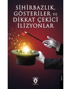 Sihirbazlık Gösteriler ve Dikkat Çekici İlizyonlar