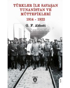 Türkler ile Savaşan Yunanistan ve Müttefikleri 1914 - 1922