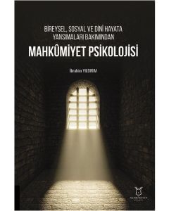 Bireysel Sosyal ve Dinî Hayata Yansımaları Bakımından Mahkûmiyet Psikolojisi