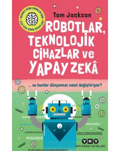 Robotlar Teknolojik Cihazlar ve Yapay Zekâ  