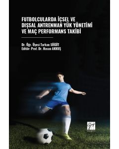 Futbolcularda İçsel Ve Dışsal Antrenman Yük Yönetimi Ve Maç Performans Takibi