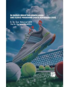 Ön Ergenlik Dönemi Tenis Oyuncularında Core Egzersiz Programının Sportif Performansa Etkisi