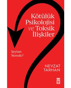 Kötülük Psikolojisi Ve Toksik İlişkiler