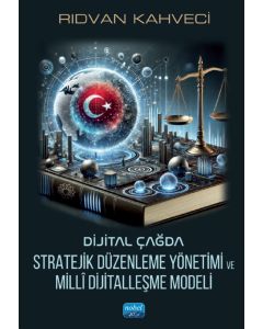 Dijital Çağda Stratejik Düzenleme Yönetimi ve Millî Dijitalleşme Modeli