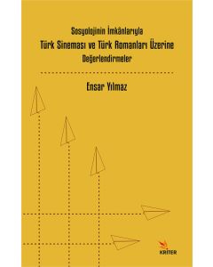 Sosyolojinin İmkânlarıyla Türk Sineması ve Türk Romanları Üzerine Değerlendirmeler