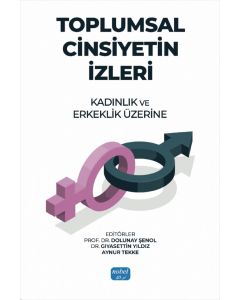 Toplumsal Cinsiyetin İzleri: Kadınlık ve Erkeklik Üzerine