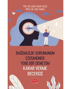 Bağımlılık Sorununun Çözümünde Yeni Bir Deneyim: Karar Verme Becerisi