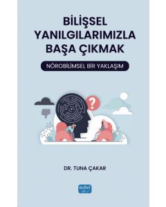 Bilişsel Yanılgılarımızla Başa Çıkmak: Nörobilimsel Bir Yaklaşım