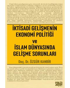 İktisadi Gelişmenin Ekonomi Politiği ve İslam Dünyasında Gelişme Sorunları