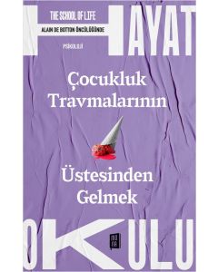 Hayat Okulu - Çocukluk Travmalarının Üstesinden Gelmek