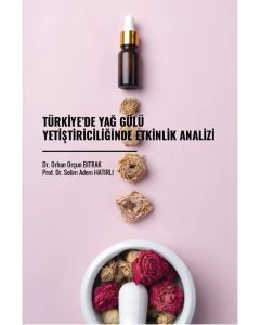 Türkiye’de Yağ Gülü Yetiştiriciliğinde Etkinlik Analizi
