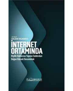 İnternet Ortamında Kişilik Haklarına Yapılan Saldırıdan Doğan Hukuki Sorumluluk 