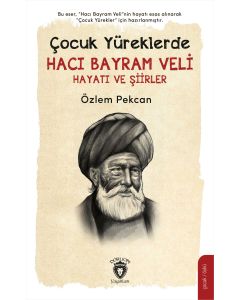 Çocuk Yüreklerde Hacı Bayram Veli Hayatı ve Şiirler