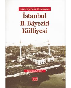 Kuruluşundan Günümüze İstanbul II. Bâyezid Külliyesi