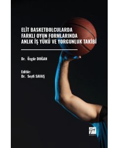Elit Basketbolcularda Farklı Oyun Formlarında Anlık İş Yükü ve Yorgunluk Takibi