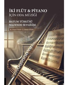 İki Flüt & Piyano için Oda Müziği: Batum Türküsü/Nazende Sevgilim