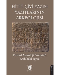 Hitit Çivi Yazısı Yazıtlarının Arkeolojisi