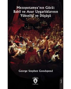 Mezopotamya’nın Gücü: Babil ve Asur Uygarlıklarının Yükselişi ve Düşüşü